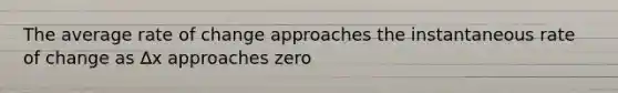 The average rate of change approaches the instantaneous rate of change as ∆x approaches zero