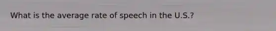 What is the average rate of speech in the U.S.?