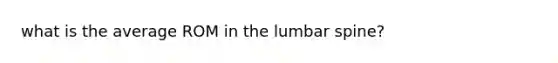 what is the average ROM in the lumbar spine?