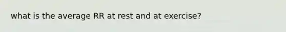 what is the average RR at rest and at exercise?