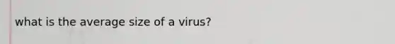 what is the average size of a virus?