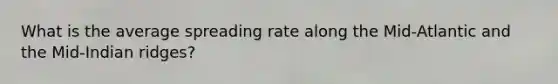 What is the average spreading rate along the Mid-Atlantic and the Mid-Indian ridges?
