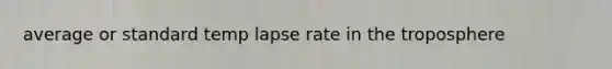 average or standard temp lapse rate in the troposphere