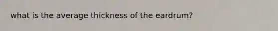 what is the average thickness of the eardrum?