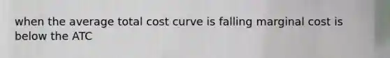 when the average total cost curve is falling marginal cost is below the ATC