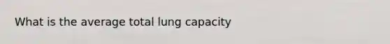 What is the average total lung capacity