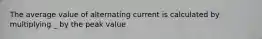 The average value of alternating current is calculated by multiplying _ by the peak value