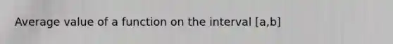 Average value of a function on the interval [a,b]