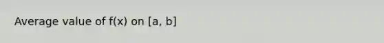 Average value of f(x) on [a, b]