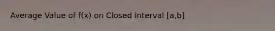 Average Value of f(x) on Closed Interval [a,b]