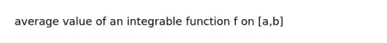 average value of an integrable function f on [a,b]