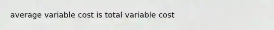 average variable cost is total variable cost