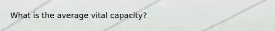 What is the average vital capacity?