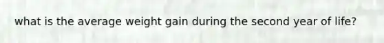 what is the average weight gain during the second year of life?
