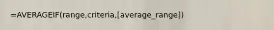 =AVERAGEIF(range,criteria,[average_range])