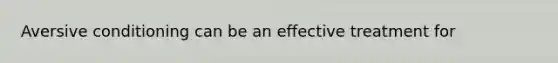 Aversive conditioning can be an effective treatment for