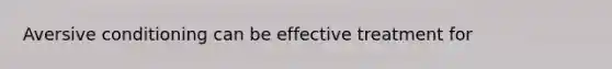 Aversive conditioning can be effective treatment for