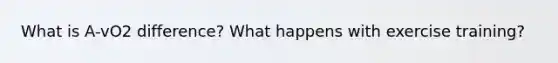 What is A-vO2 difference? What happens with exercise training?