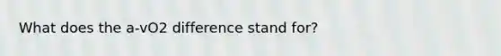 What does the a-vO2 difference stand for?