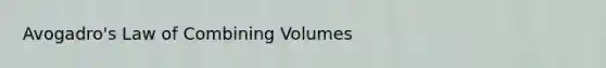 Avogadro's Law of Combining Volumes