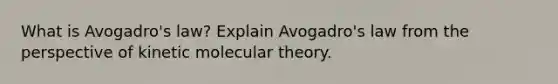 What is Avogadro's law? Explain Avogadro's law from the perspective of kinetic molecular theory.