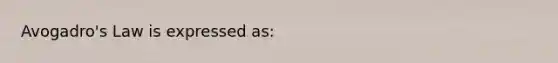 Avogadro's Law is expressed as: