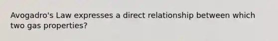 Avogadro's Law expresses a direct relationship between which two gas properties?