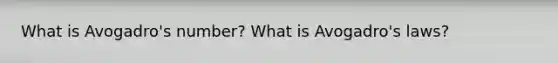 What is Avogadro's number? What is Avogadro's laws?