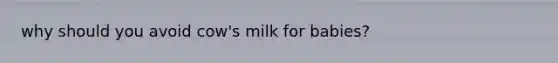 why should you avoid cow's milk for babies?