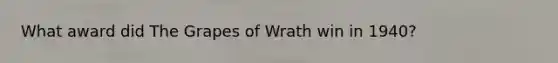 What award did The Grapes of Wrath win in 1940?