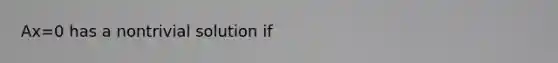 Ax=0 has a nontrivial solution if