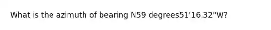 What is the azimuth of bearing N59 degrees51'16.32"W?