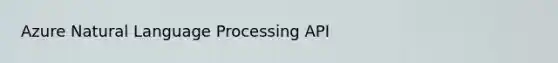 Azure Natural Language Processing API