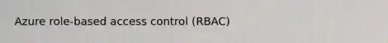 Azure role-based access control (RBAC)