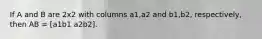 If A and B are 2x2 with columns a1,a2 and b1,b2, respectively, then AB = [a1b1 a2b2].