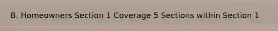 B. Homeowners Section 1 Coverage 5 Sections within Section 1