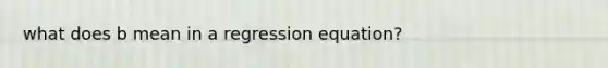 what does b mean in a regression equation?