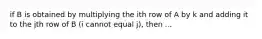 if B is obtained by multiplying the ith row of A by k and adding it to the jth row of B (i cannot equal j), then ...