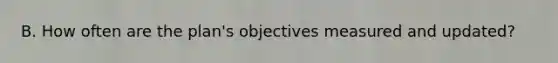 B. How often are the plan's objectives measured and updated?