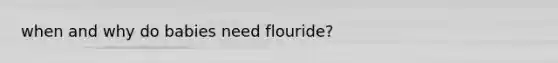 when and why do babies need flouride?