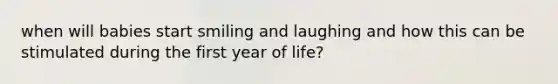 when will babies start smiling and laughing and how this can be stimulated during the first year of life?