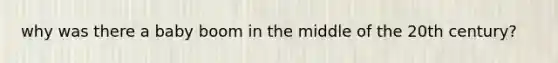 why was there a baby boom in the middle of the 20th century?