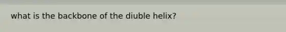 what is the backbone of the diuble helix?