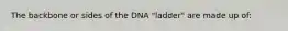 The backbone or sides of the DNA "ladder" are made up of: