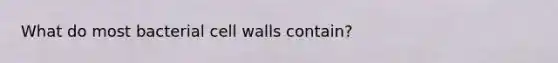 What do most bacterial cell walls contain?