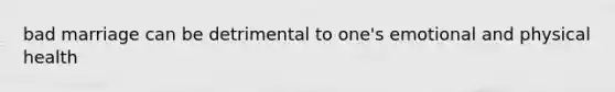 bad marriage can be detrimental to one's emotional and physical health