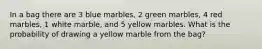 In a bag there are 3 blue marbles, 2 green marbles, 4 red marbles, 1 white marble, and 5 yellow marbles. What is the probability of drawing a yellow marble from the bag?