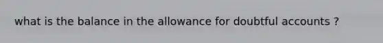 what is the balance in the allowance for doubtful accounts ?