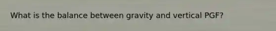 What is the balance between gravity and vertical PGF?