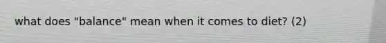 what does "balance" mean when it comes to diet? (2)